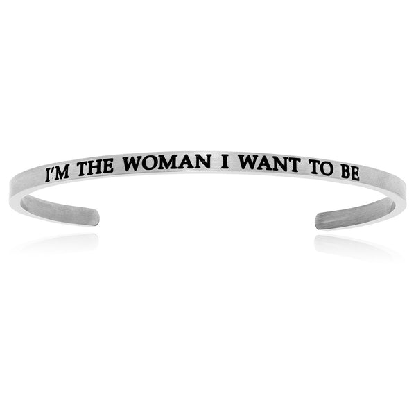 Stainless Steel I'm The Woman I Want To Be Cuff Bracelet
