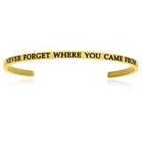 Yellow Stainless Steel Never Forget Where You Came From Cuff Bracelet